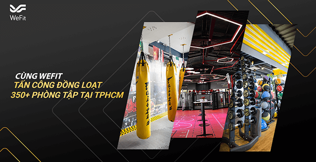 Cùng WeFit tấn công đồng loạt 350+ phòng tập tại Tp.HCM