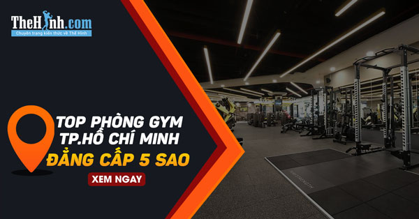 Tổng hợp danh sách các phòng gym cao cấp tp.hồ chí mính