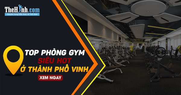 Danh sách phòng tập gym Thành Phố Vinh tốt nhất