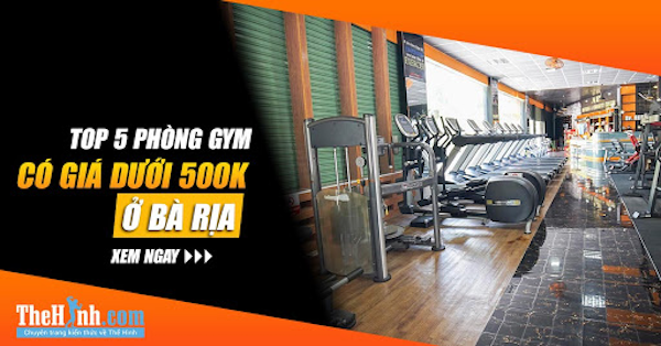 Danh sách phòng tập gym Bà Rịa